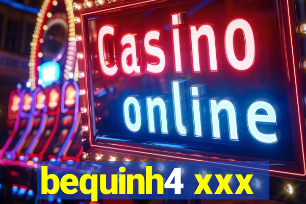 bequinh4 xxx